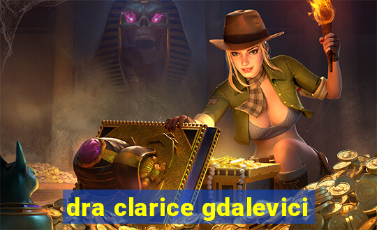 dra clarice gdalevici